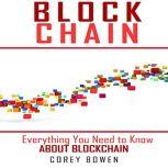 Blockchain: Everything You Need to Know About Blockchain, Corey Bowen