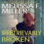 Irretrievably Broken, Melissa F. Miller