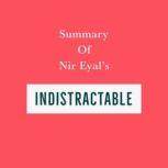 Summary of Nir Eyal's Indistractable, Swift Reads