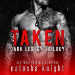Taken Dark Legacy Trilogy, Natasha Knight