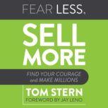 Fear Less, Sell More, Tom Stern