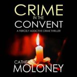 Crime in the Convent, Catherine Moloney