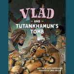 Vlad and Tutankhamuns Tomb, Kate Cunningham