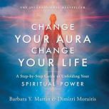 Change Your Aura, Change Your Life, Barbara Martin