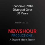 Economic Paths Diverged Over 30 Years..., PBS NewsHour