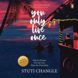 You Only Live Once, Stuti Changle