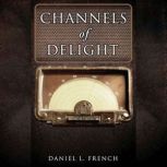 Channels of Delight, Daniel L. French