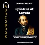 KNOW ABOUT IGNATIUS OF LOYOLA, Saurabh Singh Chauhan