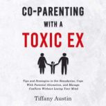 CoParenting With a Toxic Ex, Tiffany Austin