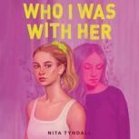 Who I Was with Her, Nita Tyndall