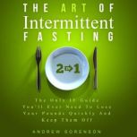 The Art of Intermittent Fasting 2 in..., Andrew Sorenson