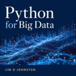 Python for Big Data, Jim D Johnston