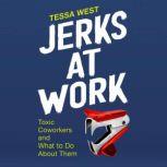 Jerks at Work, Tessa West