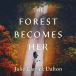 The Forest Becomes Her, Julie Carrick Dalton