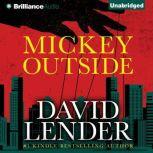 Mickey Outside, David Lender