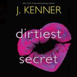 Dirtiest Secret, J. Kenner