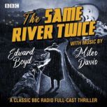 The Same River Twice, Edward Boyd