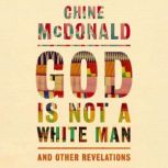 God Is Not a White Man, Chine McDonald