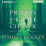 Prayers of a God Chaser Passionate Prayers of Pursuit, Tommy Tenney