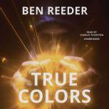 True Colors, Ben Reeder