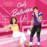 Only Between Us, Ellie K Wilde