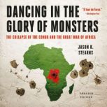Dancing in the Glory of Monsters, Jason K. Stearns