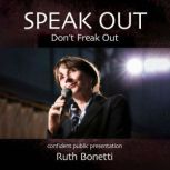 Speak Out  Dont Freak Out, Ruth Bonetti