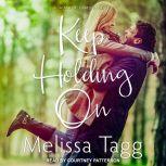 Keep Holding On, Melissa Tagg