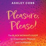 Pleasure, Please!, Ashley K. Cobb
