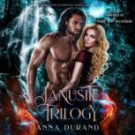 The Janusite Trilogy Undercover Elementals, Books 1-3, Anna Durand