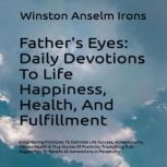 Fathers Eyes  Daily Devotions To Li..., Winston Anselm Irons