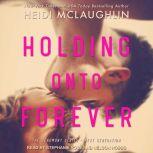 Holding Onto Forever, Heidi McLaughlin