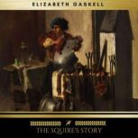 The Squires Story, Elizabeth Gaskell