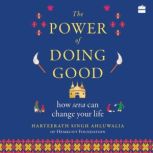 The Power of Doing Good  How Seva Ca..., Harteerath Singh Ahluwalia