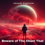Beware of The Chant That, Amanda Engstrom