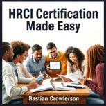 HRCI Certification Made Easy, Bastian Crowlerson