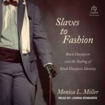 Slaves to Fashion, Monica L. Miller