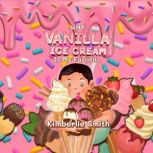 Why Vanilla Ice Cream is My Favorite, Kimberlie  Smith