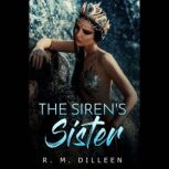 The Sirens Sister, R. M. Dilleen