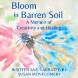 Bloom in Barren Soil, Susan Montgomery