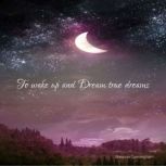 To wake up and Dream true dreams, Breanna Cunningham