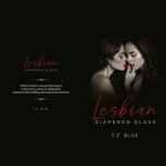 Lesbian Diapered Slave., Y.Z. Blue