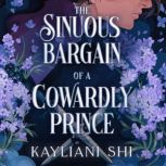The Sinuous Bargain of a Cowardly Pri..., Kayliani Shi