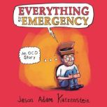 Everything is an Emergency An OCD Story, Jason Adam Katzenstein