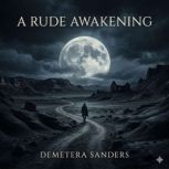 A Rude Awakening, Demetera Sanders