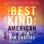The Best Kind of American, Kim Ghattas