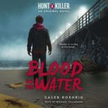 Blood in the Water Hunt A Killer Ori..., Caleb Roehrig