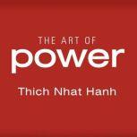 The Art of Power, Thich Nhat Hanh