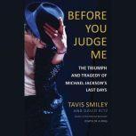 Before You Judge Me The Triumph and Tragedy of Michael Jackson's Last Days, Tavis Smiley