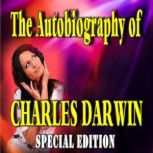 The Autobiography of Charles Darwin ..., Charles Darwin
